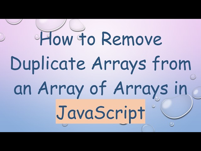 How to Remove Duplicate Arrays from an Array of Arrays in JavaScript