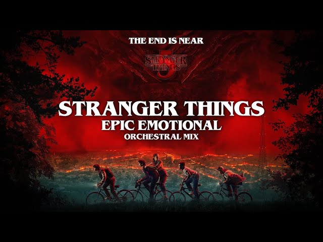 Stranger Things (Epic Emotional Orchestral Mix - 'The End Is Near')