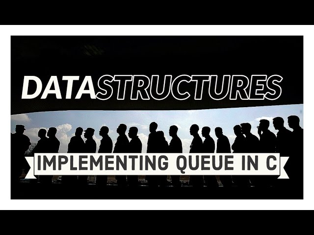 How to Implement a Queue in C using a Structure and Dynamic Memory Allocation - Explained in 15min