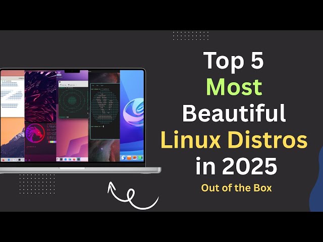 Top 5 Most Beautiful Linux Distros in 2025 Out of the Box!