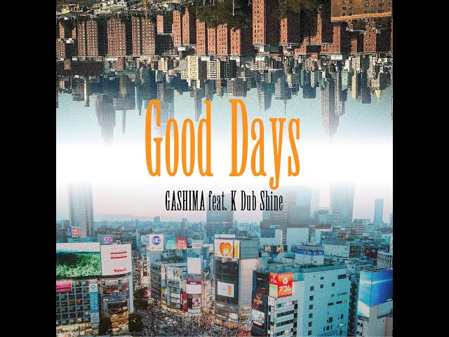 GASHIMA - Good Days feat. K Dub Shine