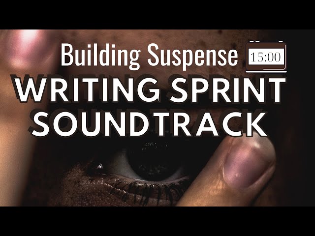 15 Minute Writing Sprint | SUSPENSEFUL MUSICAL SOUNDTRACK | Timed Word Sprint for Writers