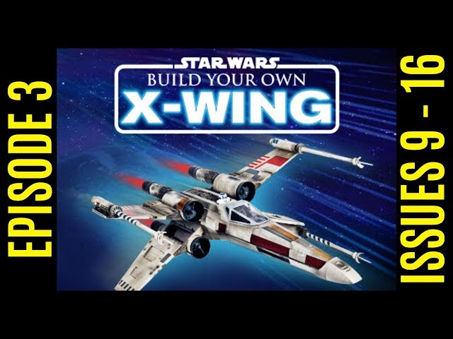 Build Your Own X-Wing DeAgostini Issues 9 to 16