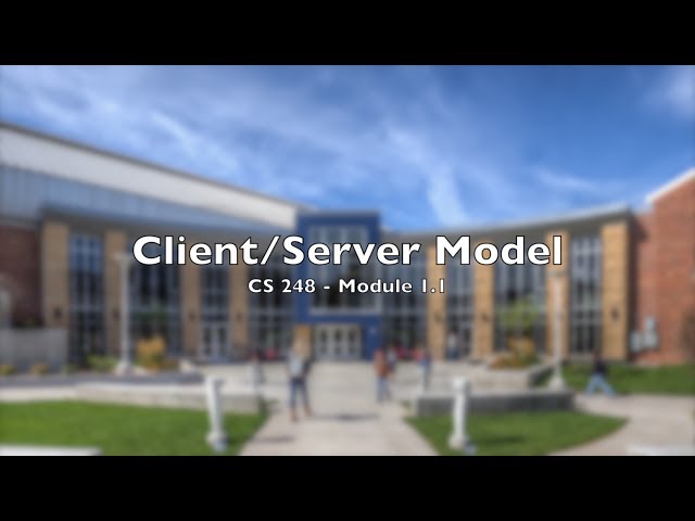 CS248 - Module 1.1: Client Server Model
