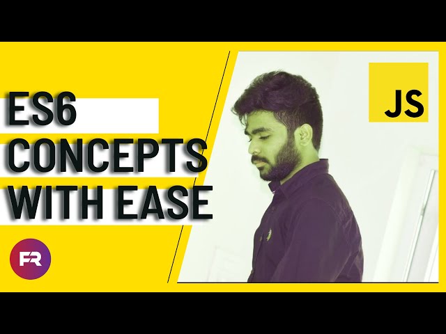 ES6 Concepts with Ease | Basics | JavaScript | Frotela