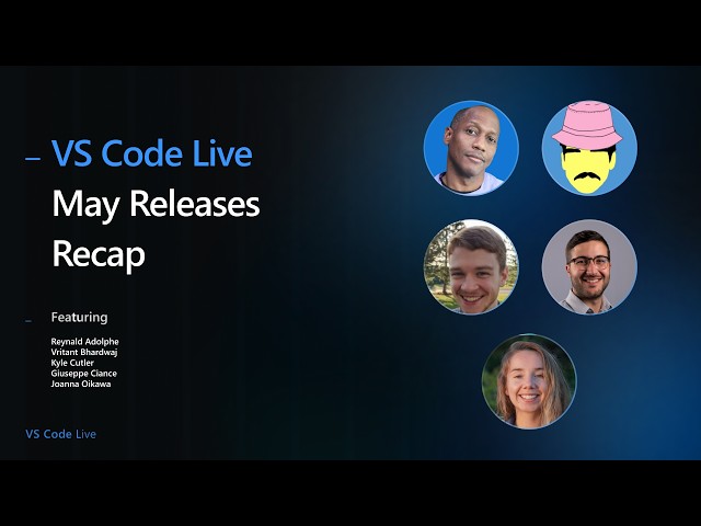VS Code Live: May Releases Recap