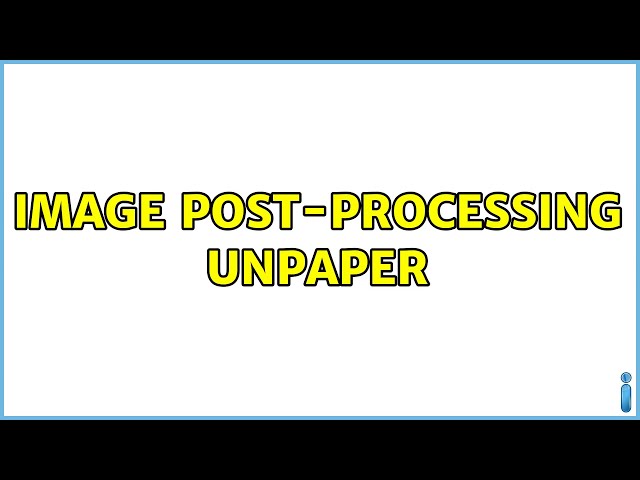 Image Post-Processing : Unpaper