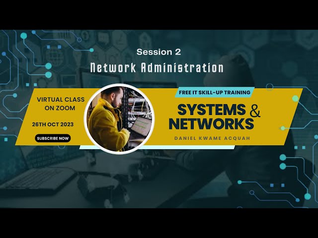Network Administration | Free IT SKill-Up Course | Systems & Networks | 2nd Zoom Session (Edited)