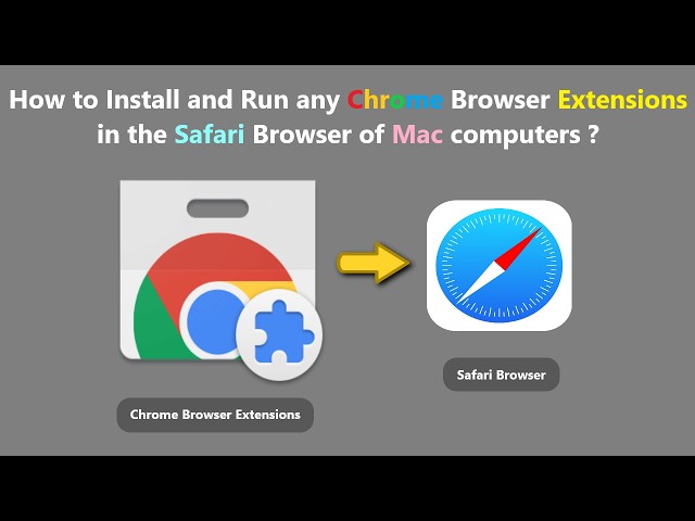 How to Install and Run any Chrome Browser Extensions in the Safari Browser of Mac computers ?
