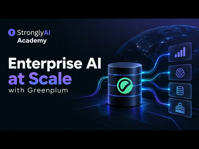 Enterprise AI at Scale with Greenplum | Strongly Academy