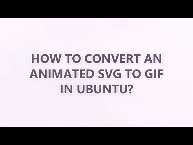How to convert an animated svg to gif in Ubuntu?