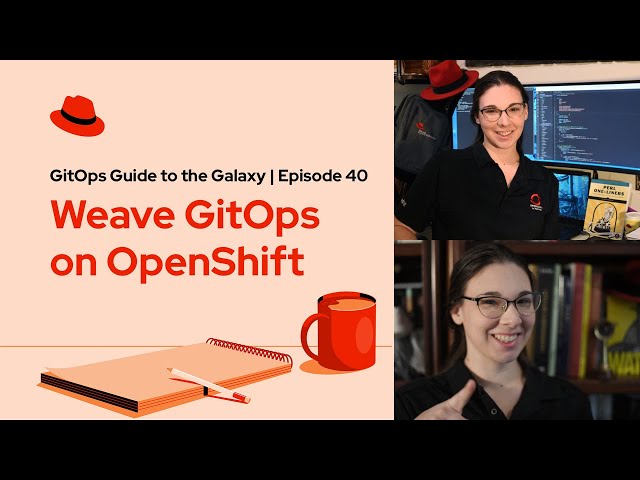 GitOps Guide to the Galaxy (E40) | Weave GitOps on OpenShift