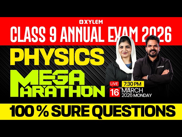 Class 9 Physics Annual Exam 2026 | MEGA MARATHON -100 % SURE QUESTIONS | Xylem Class 9