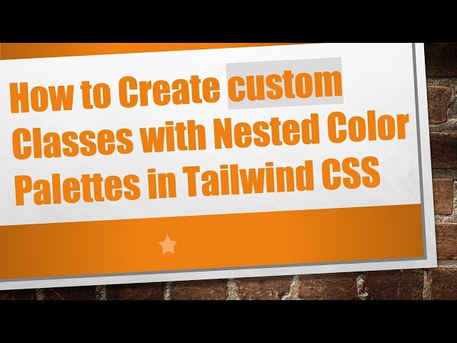 How to Create custom Classes with Nested Color Palettes in Tailwind CSS