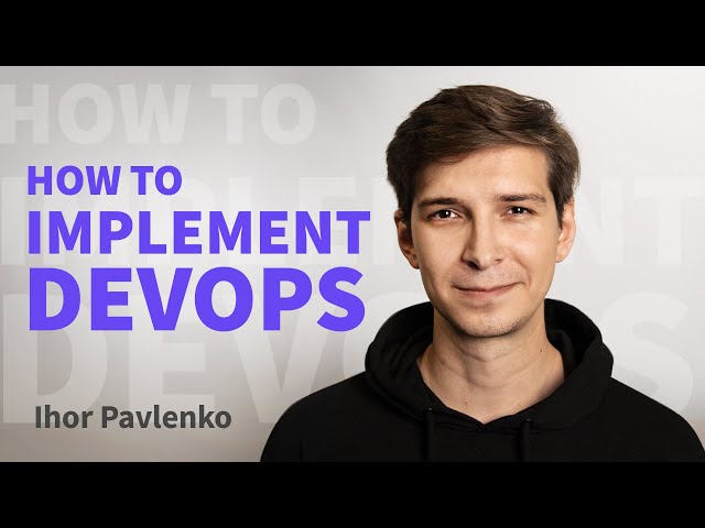 How to Implement DevOps: DevOps Engineer and Team, Process and Metrics