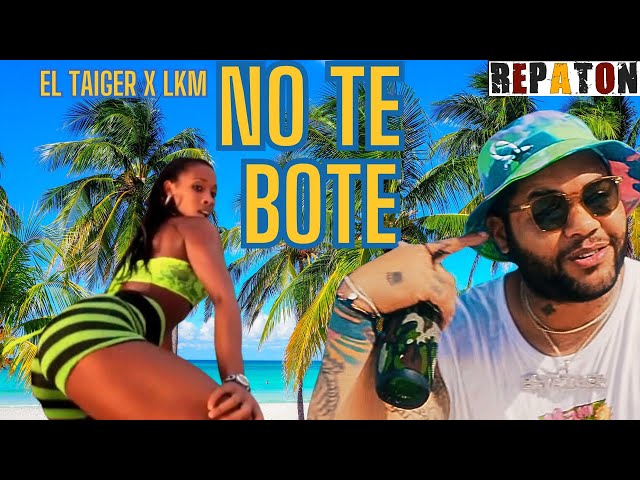 EL TAIGER  ❌  LKM ► NO TE BOTE  ►  REPATON - REPARTO -  CUBATON - REGGAETON CUBANO)