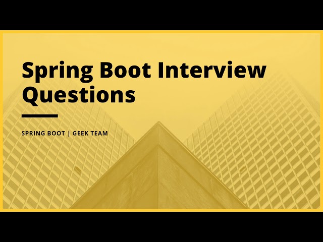 Spring Boot Interview Questions!