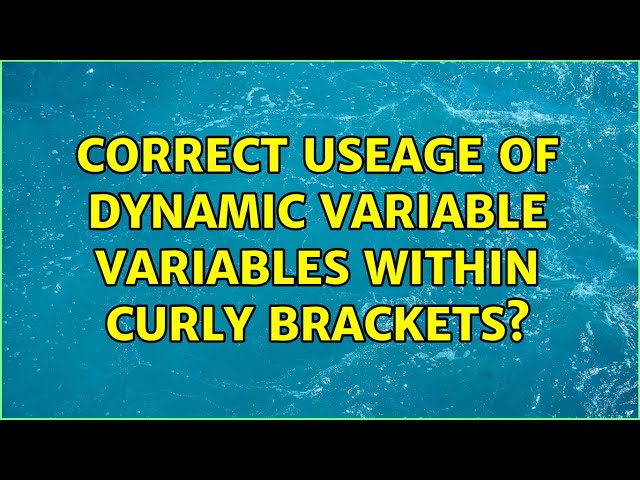 Correct useage of dynamic variable variables within curly brackets?