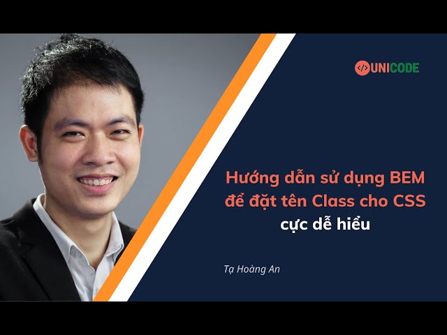 Hướng dẫn sử dụng BEM để đặt tên Class cho CSS cực dễ hiểu