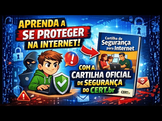 Aprenda a se Proteger na Internet com a Cartilha Oficial de Segurança do CERT.br