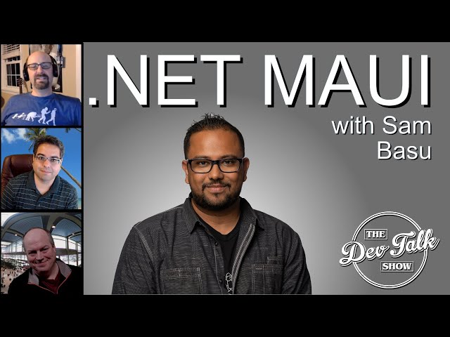 TheDevTalkShow - .NET MAUI with Sam Basu  | The Dev Talk Show
