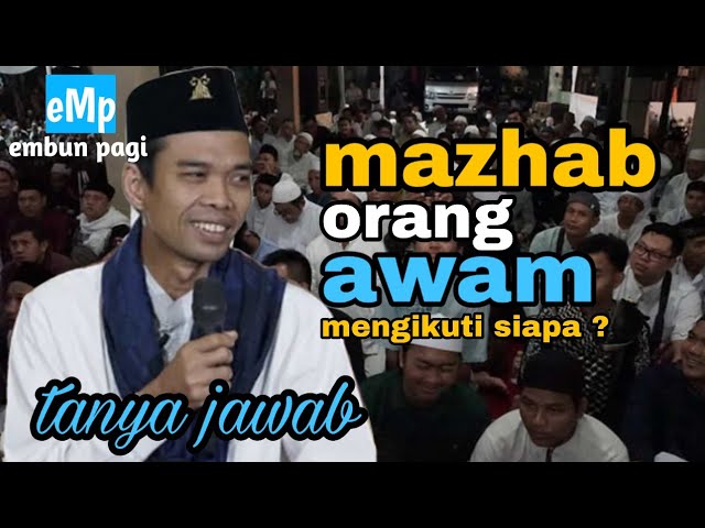 tanya jawab ustadz abdul somad 21 - Mazhab orang awam mengikuti siapa ?