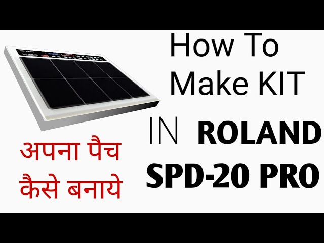 Roland SPD-20 Pro ! How to make your Kit/ Patch ! SPD-20 Pro में अपनी किट/पैच कैसे बनाएं