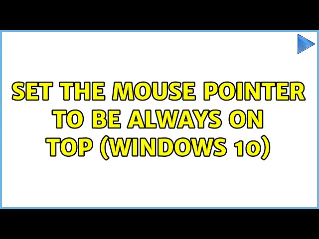 set the mouse pointer to be always on top (Windows 10) (2 Solutions!!)