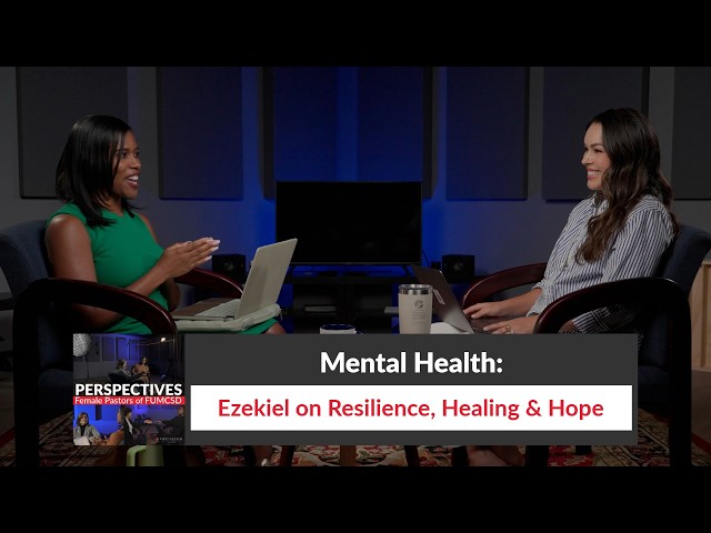 Mental Health: Ezekiel on Resilience, Healing & Hope | Perspectives Podcast S3E40