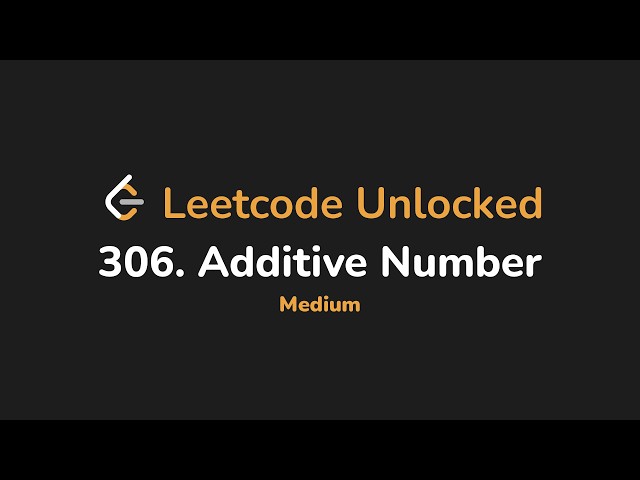 306. Additive Number | Leetcode Unlocked - Python