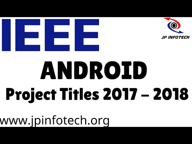 Android Final Year Projects 2017 - 2018 ieee projects ideas for cse in android