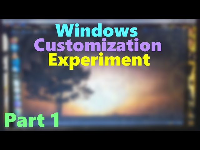 Windows Customization Experiment: Part 1