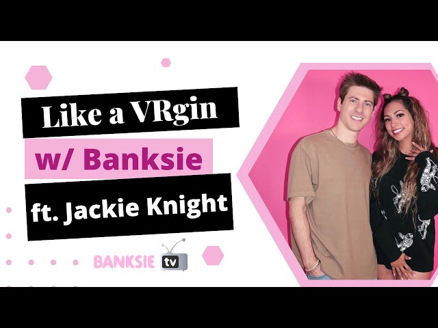 Like a VRgin ft. Jackie Knight | #SexTech #3DModel Reveal w/ Banksie!