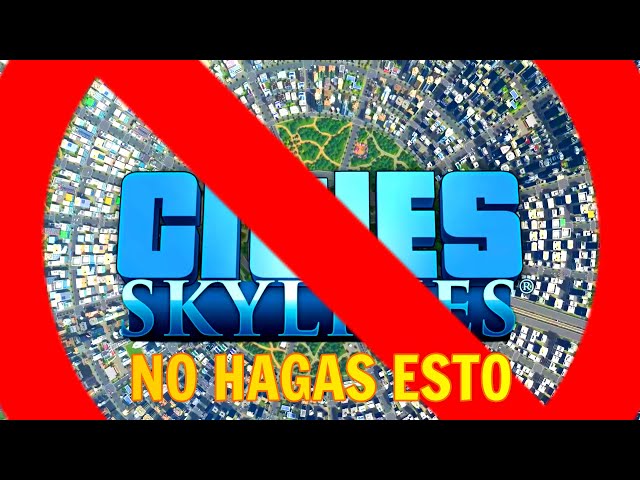 16 cosas que NO debes hacer en Cities Skylines ❌ [PC y consola] - Tutorial español