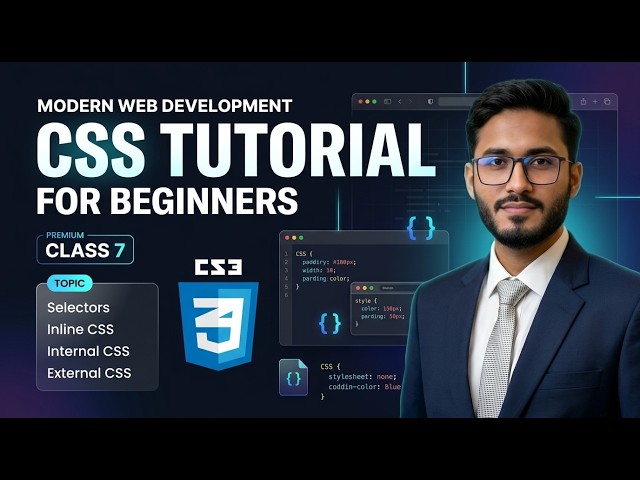 Modern Web Development 2026 | Introduction to CSS | Selectors, Inline, Internal & External | Class 7
