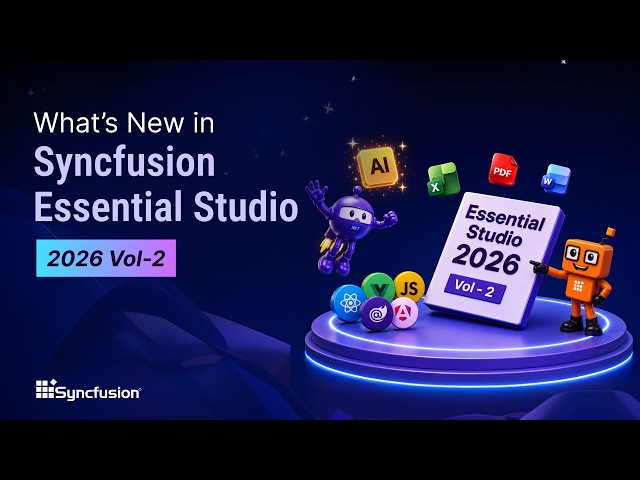 What’s New in the Syncfusion® Essential Studio 2026 Volume 2 Release