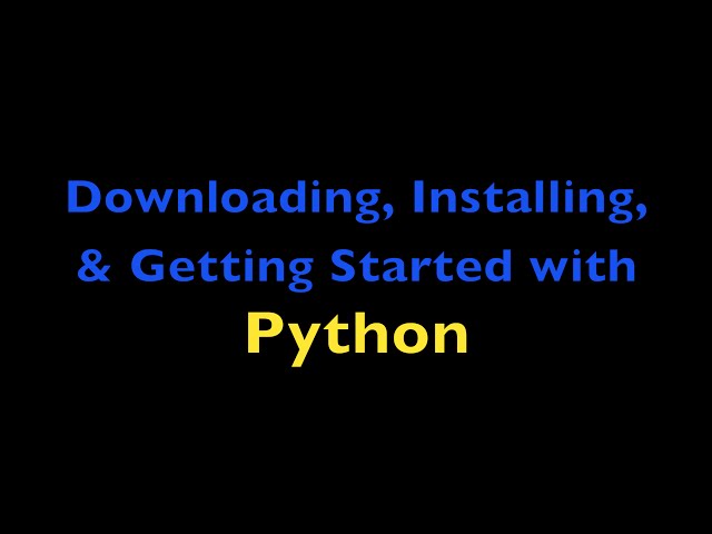 Downloading, Installing and Getting Started with Python Programming (for beginners)