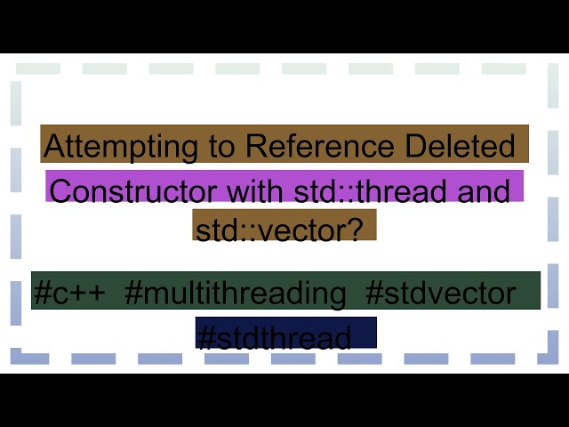 Attempting to Reference Deleted Constructor with std::thread and std::vector?
