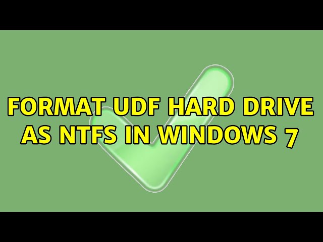 Format UDF hard drive as NTFS in Windows 7 (5 Solutions!!)