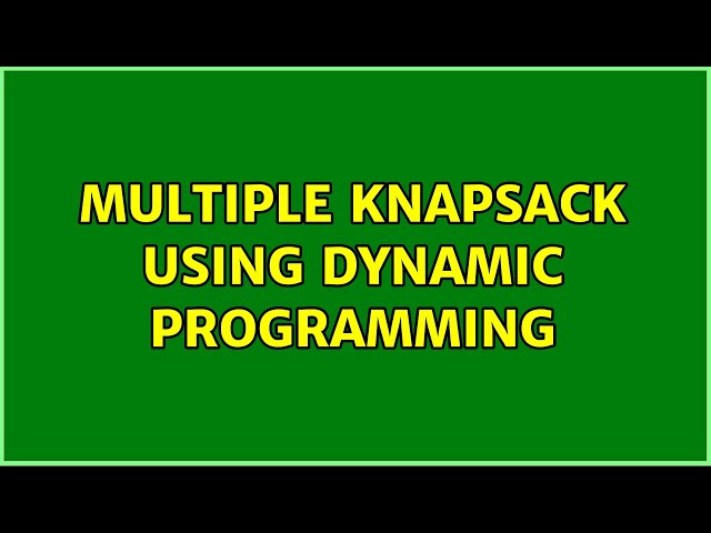 Multiple Knapsack using Dynamic Programming