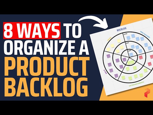 8 Different Ways to Organize your Product Backlog