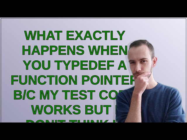 What exactly happens when you typedef a function pointer b/c my test code works but I don't think...
