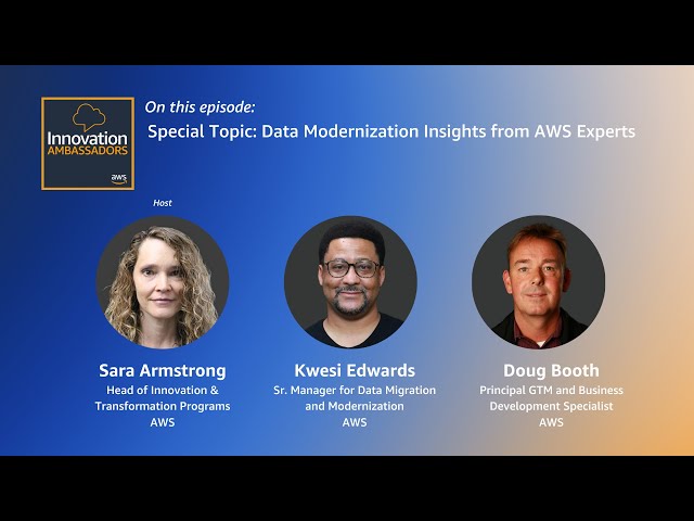 Data Modernization Insights from AWS Experts | Innovation Ambassadors