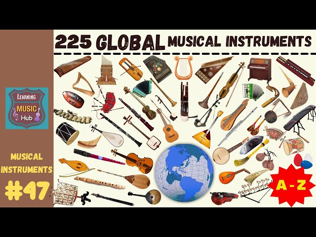 225 GLOBAL MUSICAL INSTRUMENTS from A - Z | LESSON #47 |  MUSICAL INSTRUMENTS | LEARNING MUSIC HUB