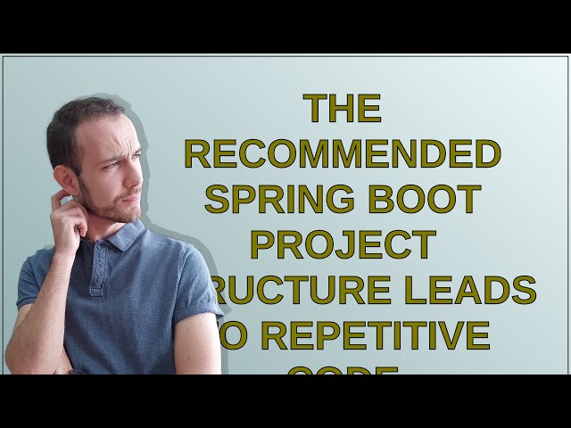 Softwareengineering: The recommended Spring Boot project structure leads to repetitive code
