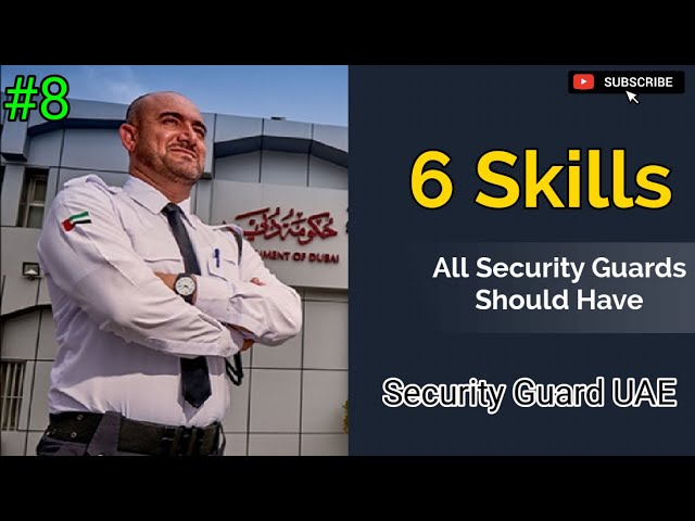 All Security Guards Should Have | 06  Skills | Security Guard | UAE