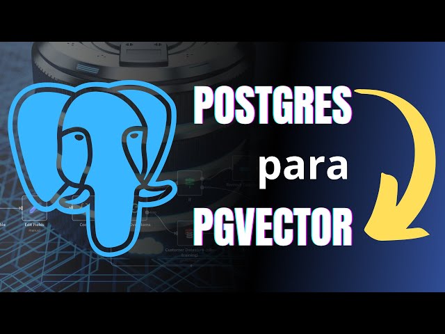 Como Atualizar o Postgres para o PGVector