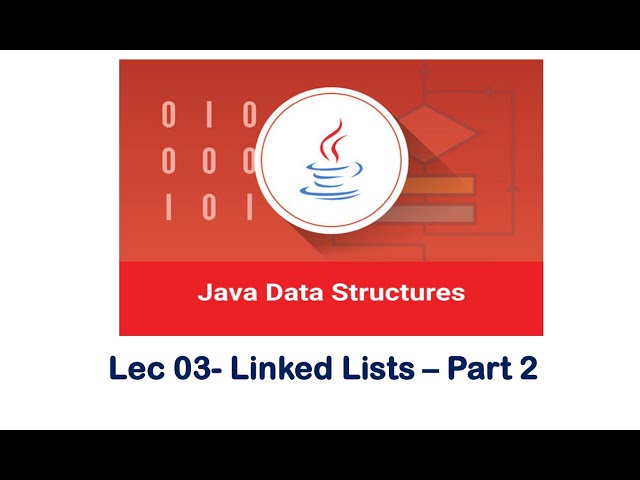 05 - Data Structures With Java - Linked Lists - Part 2 - جامعة الملك عبدالعزيز