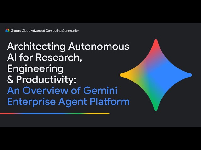Architecting Autonomous AI Agents for Research & Engineering | Gemini Enterprise