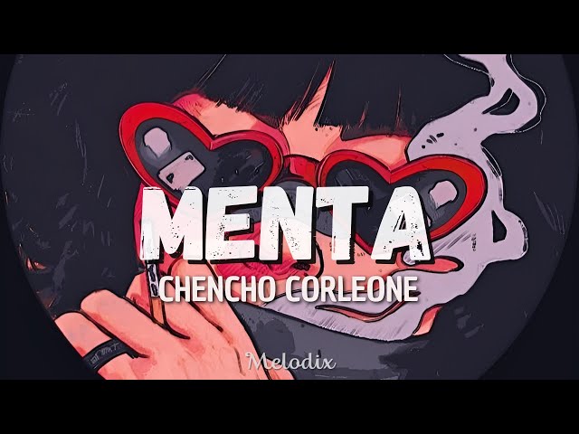 Chencho Corleone - Menta (Letra / Lyric) “Yo te tengo ganas desde la primera vez que te vi llegando”